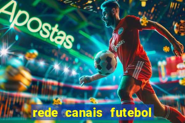 rede canais futebol ao vivo